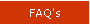 FAQ's